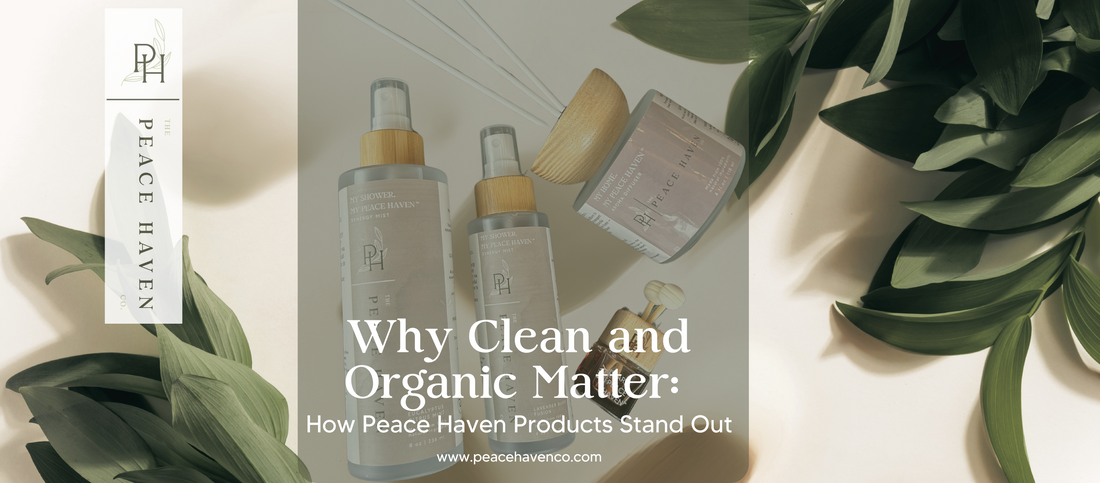 Why Clean and Organic Matter: How Peace Haven Products Stand Out